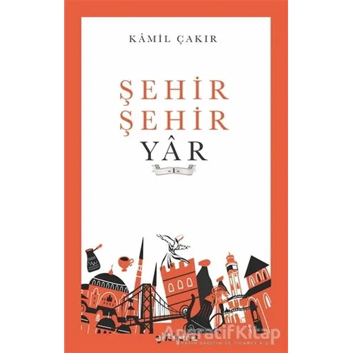 Şehir Şehir Yar - Kamil Çakır - Gülhane Yayınları