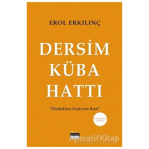 Dersim Küba Hattı - Erol Erkılınç - Siyah Beyaz Yayınları