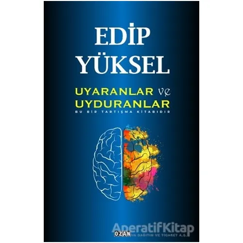 Uyaranlar ve Uyduranlar - Edip Yüksel - Ozan Yayıncılık