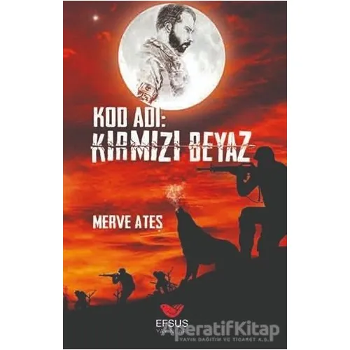 Kod Adı: Kırmızı Beyaz - Merve Ateş - Efsus Yayınları
