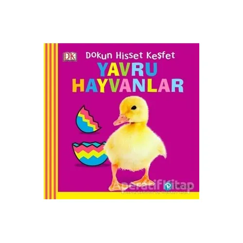 Yavru Hayvanlar Dokun Hisset Keşfet - Kolektif - Pearson Çocuk Kitapları