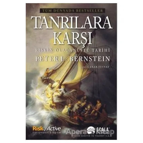 Tanrılara Karşı Riskin Olağanüstü Tarihi - Peter L. Bernstein - Scala Yayıncılık
