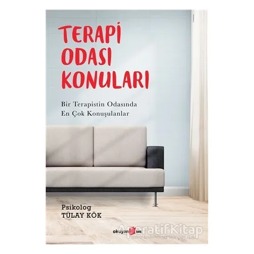Terapi Odası Konuları - Tülay Kök - Okuyan Us Yayınları