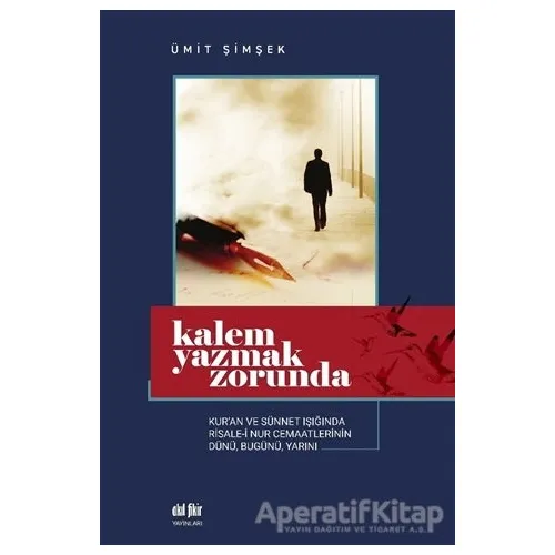 Kalem Yazmak Zorunda - Ümit Şimşek - Akıl Fikir Yayınları