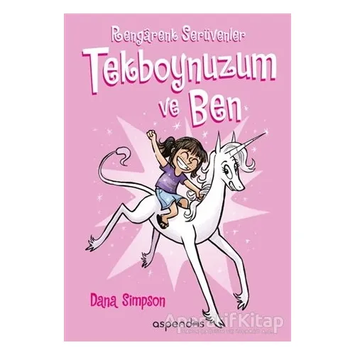 Tekboynuzum ve Ben - Rengarenk Serüvenler - Dana Simpson - Aspendos Yayıncılık