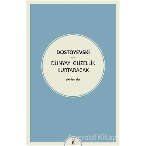 Dünyayı Güzellik Kurtaracak - Fyodor Mihayloviç Dostoyevski - Zeplin Kitap