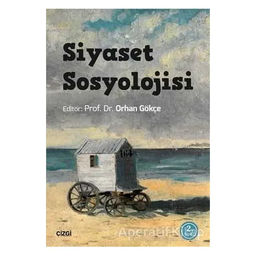 Siyaset Sosyolojisi - Orhan Gökçe - Çizgi Kitabevi Yayınları