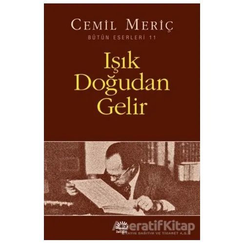 Işık Doğudan Gelir - Cemil Meriç - İletişim Yayınevi