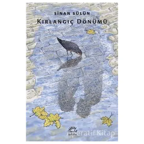 Kırlangıç Dönümü - Sinan Sülün - İletişim Yayınevi