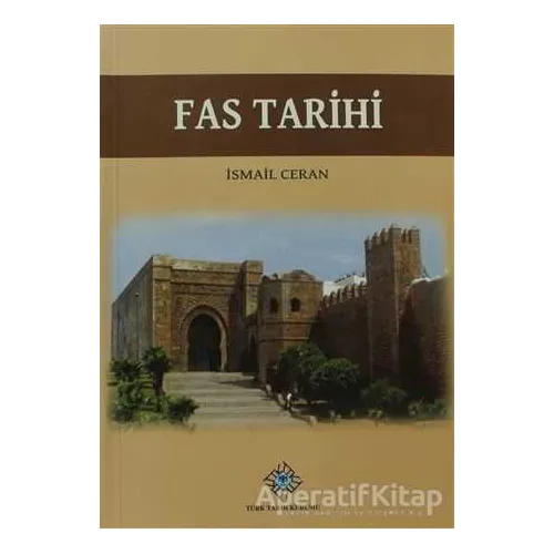 Fas Tarihi - İsmail Ceran - Türk Tarih Kurumu Yayınları