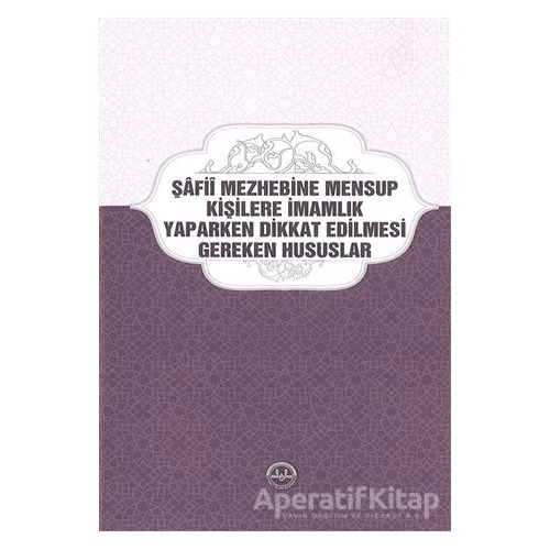 Şafii Mezhebine Mensup Kişilere İmamlık Yaparken Dikkat Edilmesi Gereken Hususlar