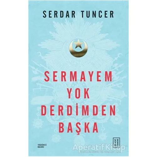 Sermayem Yok Derdimden Başka - Serdar Tuncer - Ketebe Yayınları