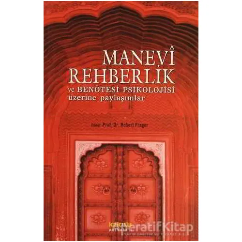 Manevi Rehberlik ve Benötesi Psikolojisi Üzerine Yaklaşımlar - Robert Frager - Kaknüs Yayınları
