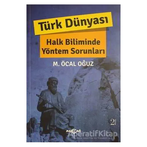 Türk Dünyası Halk Biliminde Yöntem Sorunları - M. Öcal Oğuz - Akçağ Yayınları