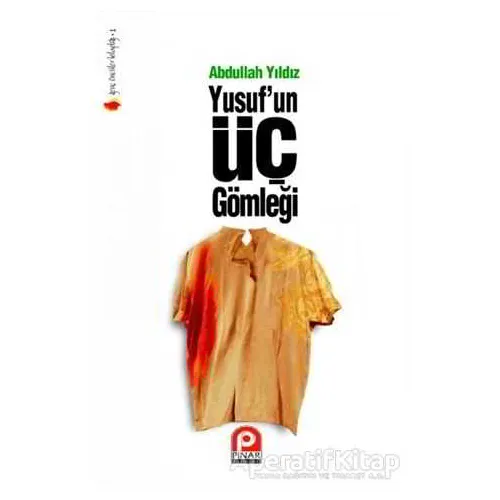 Yusuf’un Üç Gömleği - Abdullah Yıldız - Pınar Yayınları