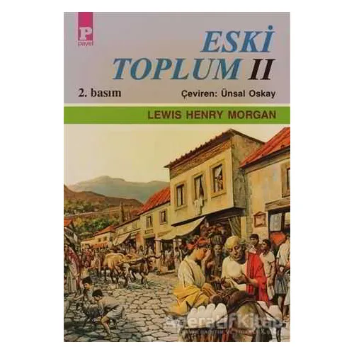 Eski Toplum 2 - Lewis Henry Morgan - Payel Yayınları