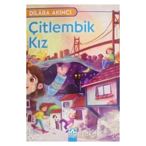 Çitlembik Kız - Dilara Akıncı - Altın Kitaplar