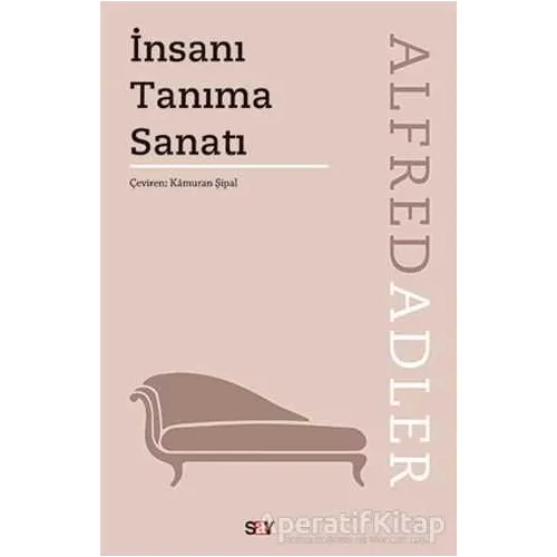 İnsanı Tanıma Sanatı - Alfred Adler - Say Yayınları