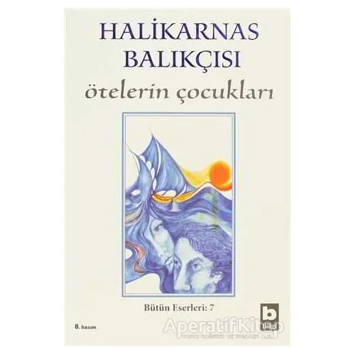 Ötelerin Çocukları Bütün Eserleri 7 - Cevat Şakir Kabaağaçlı (Halikarnas Balıkçısı) - Bilgi Yayınevi
