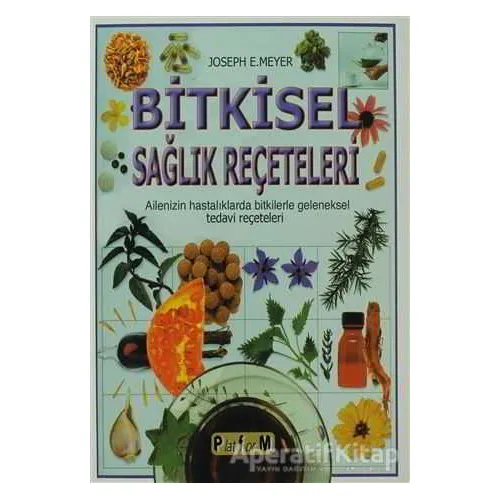 Bitkisel Sağlık Reçeteleri - Joseph E. Meyer - Platform Yayınları