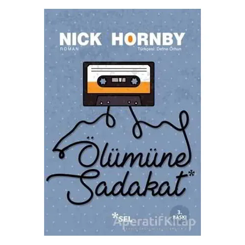 Ölümüne Sadakat - Nick Hornby - Sel Yayıncılık