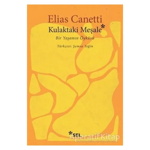 Kulaktaki Meşale - Elias Canetti - Sel Yayıncılık