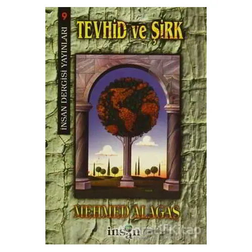 Tevhid ve Şirk - Mehmed Alagaş - İnsan Dergisi Yayınları