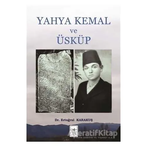 Yahya Kemal ve Üsküp - Ertuğrul Karakuş - İstanbul Fetih Cemiyeti Yayınları