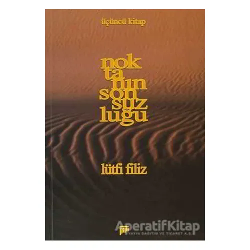 Noktanın Sonsuzluğu Üçüncü Kitap - Lütfi Filiz - Pan Yayıncılık