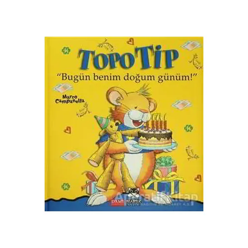 Topo Tip - Bugün Benim Doğum Günüm! - Marco Campanella - Marsık Kitap