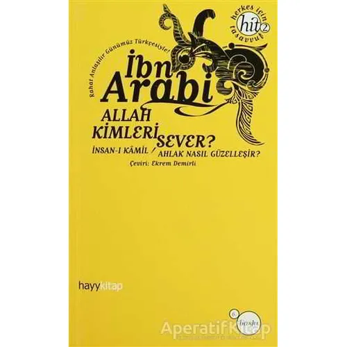 Allah Kimleri Sever? İnsan-ı Kamil / Ahlak Nasıl Güzelleşir? - Muhyiddin İbn Arabi - Hayykitap