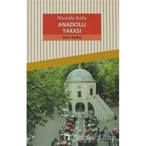 Anadolu Yakası - Mustafa Kutlu - Dergah Yayınları