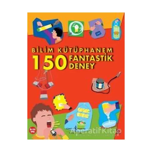 Bilim Kütüphanem 150 Fantastik Deney - Jack Challoner - İş Bankası Kültür Yayınları