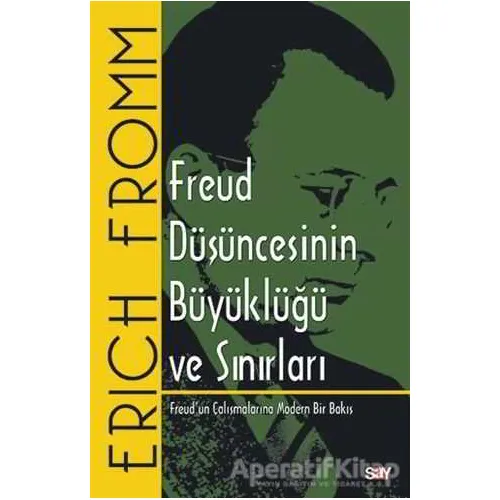 Freud Düşüncesinin Büyüklüğü ve Sınırları - Erich Fromm - Say Yayınları
