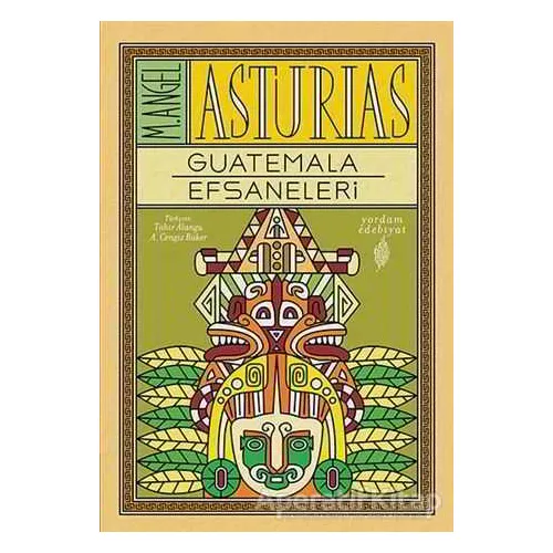 Guatemala Efsaneleri - M. Angel Asturias - Yordam Edebiyat