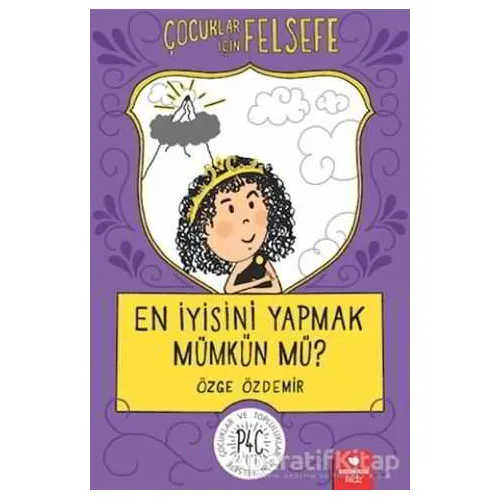 En İyisini Yapmak Mümkün mü? - Çocuklar İçin Felsefe - Özge Özdemir - Redhouse Kidz Yayınları