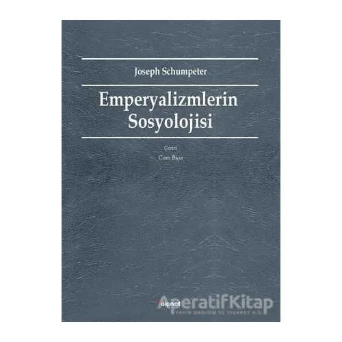 Emperyalizmlerin Sosyolojisi - Joseph Schumpeter - Dipnot Yayınları