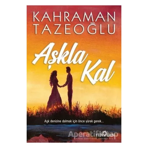 Aşkla Kal - Kahraman Tazeoğlu - Yediveren Yayınları