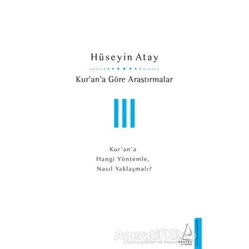 Kur’an’a Göre Araştırmalar 3 - Hüseyin Atay - Destek Yayınları