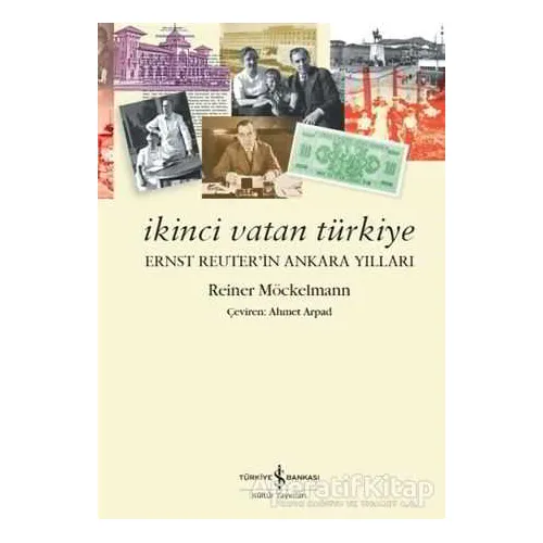İkinci Vatan Türkiye - Reiner Möckelmann - İş Bankası Kültür Yayınları