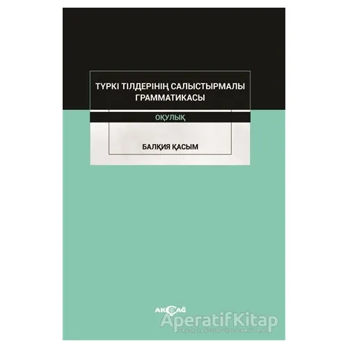 Türki Tilderinin Salıstırmalı Grammatikası - Balkıya Kasım - Akçağ Yayınları - Ders Kitapları