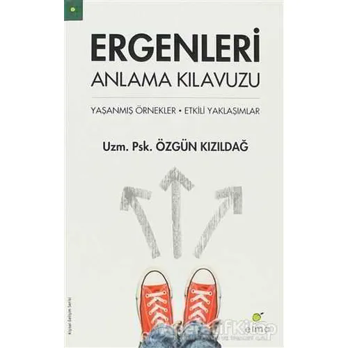 Ergenleri Anlama Kılavuzu - Özgün Kızıldağ - ELMA Yayınevi