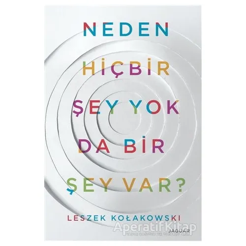 Neden Hiçbir Şey Yok da Bir Şey Var? - Leszek Kolakowski - Jaguar Kitap