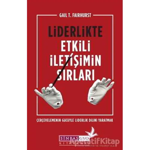 Liderlikte Etkili İletişimin Sırları - Gail T. Fairhurst - The Kitap