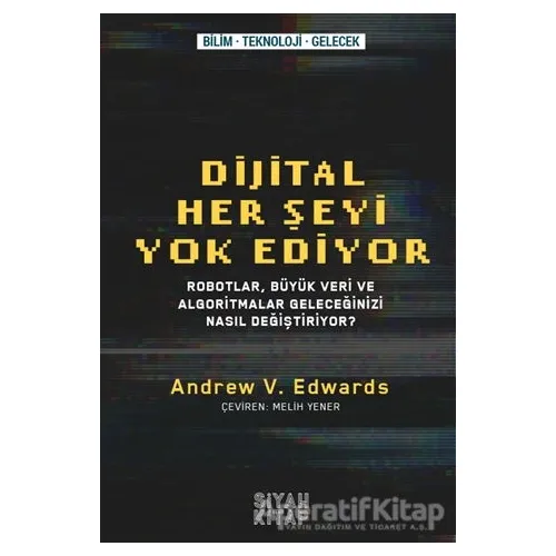 Dijital Her Şeyi Yok Ediyor - Andrew V. Edwards - Siyah Kitap