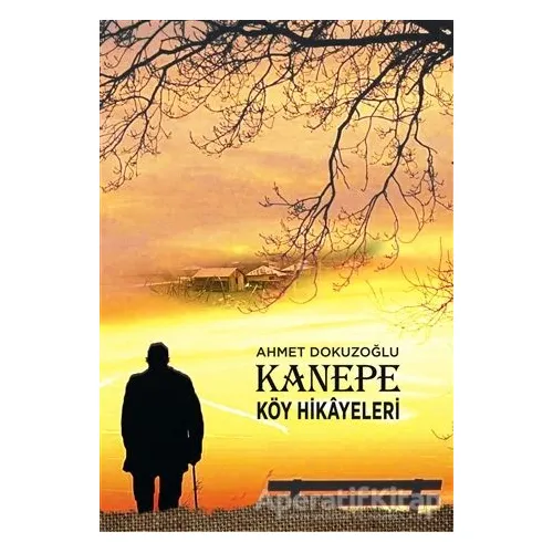 Kanepe Köy Hikayeleri - Ahmet Dokuzoğlu - Tunç Yayıncılık