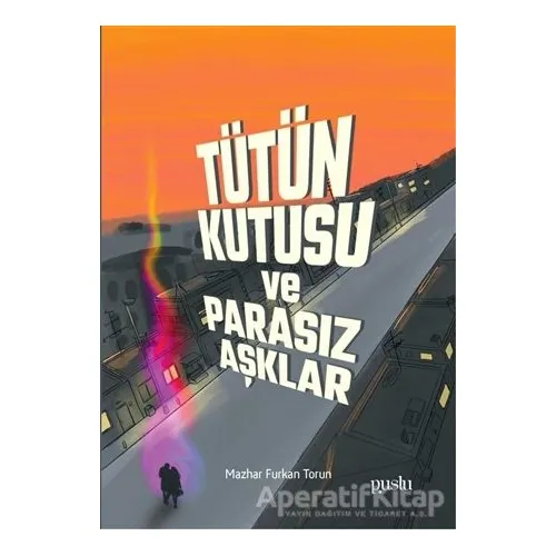 Tütün Kutusu ve Parasız Aşklar - Mazhar Furkan Torun - Puslu Yayıncılık