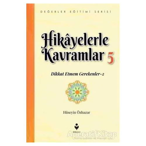 Hikayelerle Kavramlar 5 - Hüseyin Özhazar - Tire Kitap