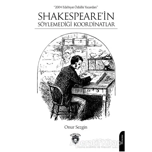 Shakespearein Söylemediği Koordinatlar - Onur Sezgin - Dorlion Yayınları