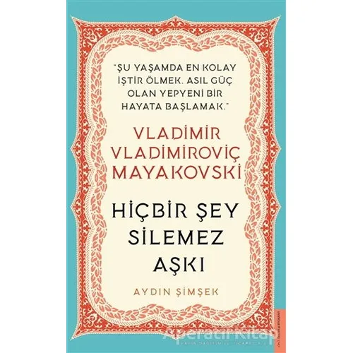 Vladimir Vladimiroviç Mayakovski - Hiçbir Şey Silemez Aşkı - Aydın Şimşek - Destek Yayınları